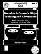 Brendon & Carson's Ninja Training and Adventures di MR Rod P. Stoner edito da Createspace