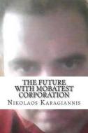 The Future with Mobatest Corporation di Nikolaos Karagiannis edito da Createspace