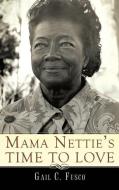 Mama Nettie's Time to Love di Gail C. Fusco edito da XULON PR