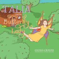 Talia and the Butterfly Lady di Cecilia Crasto edito da Xlibris