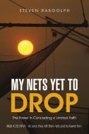 My Nets Yet to Drop di Steven Randolph edito da Westbow Press