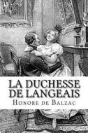 La Duchesse de Langeais di Honore de Balzac edito da Createspace Independent Publishing Platform