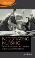 Negotiating Nursing di Jane Brooks edito da Manchester University Press