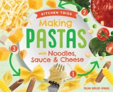 Making Pastas with Noodles, Sauce & Cheese di Megan Borgert-Spaniol edito da SUPER SANDCASTLE