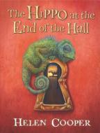 The Hippo at the End of the Hall di Helen Cooper edito da CANDLEWICK BOOKS