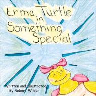 Erma Turtle in Something Special di Robert Wilson edito da BOOKBABY