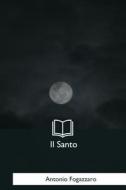 Il Santo di Antonio Fogazzaro edito da Createspace Independent Publishing Platform