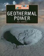 Geothermal Power di Neil Morris edito da Smart Apple Media