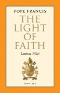 The Light of Faith: Lumen Fidei di Pope Francis edito da IGNATIUS PR