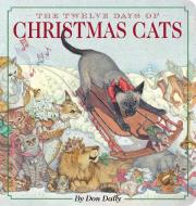 The Twelve Days Of Christmas Cats Oversized Padded Board Book di Don Daily edito da Sterling Publishing Co Inc