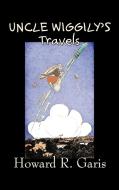 Uncle Wiggily's Travels by Howard R. Garis, Fiction, Fantasy & Magic, Animals di Howard R. Garis edito da Aegypan