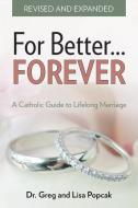 For Better Forever di Gregory K. Popcak, Lisa Popcak edito da OUR SUNDAY VISITOR