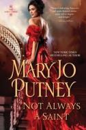 Not Always a Saint di Mary Jo Putney edito da Kensington Publishing Corporation