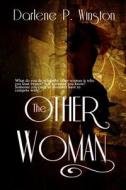 The Other Woman di Darlene P. Winston edito da Secret Cravings Publishing