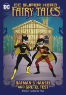 Batman's Hansel and Gretel Test di Sarah Hines Stephens edito da STONE ARCH BOOKS