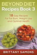 Beyond Diet Recipes Book 3 di Brittany Samons edito da Speedy Publishing Llc