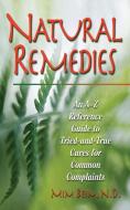 Natural Remedies: An A-Z Reference Guide to Tried-And-True Cures for Common Complaints di Mim Beim edito da BASIC HEALTH PUBN INC