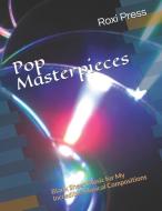 Pop Masterpieces: Blank Sheet Music for My Incredible Musical Compositions di Roxi Press edito da LIGHTNING SOURCE INC
