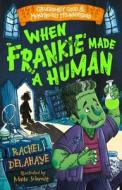 When Frankie Made a Human di Rachel Delahaye edito da Sweet Cherry Publishing