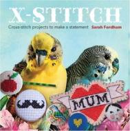 X-Stitch di Sarah Fordham edito da Guild of Master Craftsman Publications Ltd