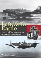 Luftwaffe Eagle di Walter Schuck edito da Hikoki Publications