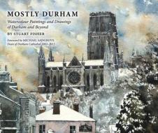 Mostly Durham di Stuart Fisher edito da Sacristy Press