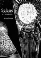 Selene: The Moon Goddess and the Cave Oracle di Steve Moore edito da STRANGE ATTRACTOR