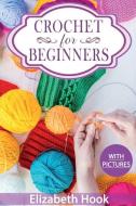 Crochet For Beginners: A Complete And St di ELIZABETH HOOK edito da Lightning Source Uk Ltd