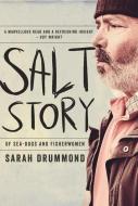 Salt Story: Of Sea-Dogs and Fisherwomen di Sarah Drummond edito da FREMANTLE PR