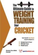 Ultimate Guide To Weight Training For Cricket di Robert G. Price edito da Price World Enterprises