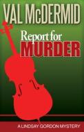 Report for Murder di V. L. McDermid edito da Spinsters Ink Books