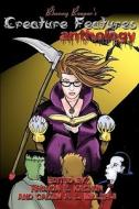 Rhonny Reaper's Creature Features Anthology di Rhonda E. Kachur, Dan Dillard, Jesse Gable edito da Zilyon Publishing Incorporated
