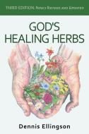 God's Healing Herbs: Third Edition: Newly Revised and Updated di Dennis Ellingson edito da CLADACH PUB
