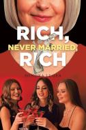 Rich, Never Married, Rich di Sondra Luger edito da Gotham Books