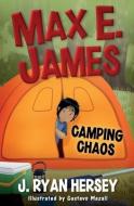 Max E. James: Camping Chaos di J. Ryan Hersey edito da LIGHTNING SOURCE INC