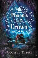 The Phoenix and the Crown di Rachel Terry edito da LIGHTNING SOURCE INC