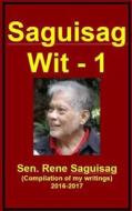 Saguisag Wit - 1 di Rene Saguisag edito da Createspace Independent Publishing Platform