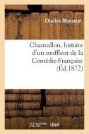 Chanvallon, Histoire d'Un Souffleur de la Comï¿½die-Franï¿½aise di Monselet-C edito da Hachette Livre - Bnf