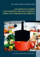 Dictionnaire des modes de cuisson & de conservation des aliments après une opération de l'obésité di Cédric Menard edito da Books on Demand