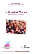 La Turquie et l'Europe di Beril Dedeoglu, Samim Akgönül edito da Editions L'Harmattan