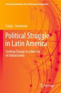Political Struggle in Latin America di Craig L. Arceneaux edito da Springer International Publishing