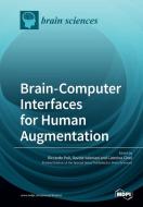Brain-Computer Interfaces for Human Augmentation di RICCARDO POLI edito da MDPI AG
