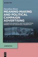 Meaning-Making and Political Campaign Advertising di Dorothea Horst edito da De Gruyter