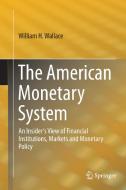 The American Monetary System di William H. Wallace edito da Springer International Publishing