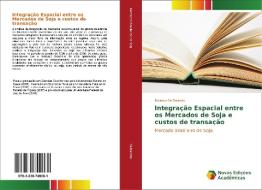 Integração Espacial entre os Mercados de Soja e custos de transação di Ricardo Sá Barreto edito da Novas Edições Acadêmicas