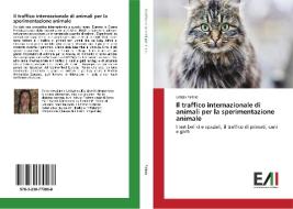 Il traffico internazionale di animali per la sperimentazione animale di Letizia Pallara edito da Edizioni Accademiche Italiane
