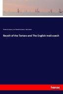 Revolt of the Tartars and The English mail-coach di Thomas De Quincey, Cecil Montefiore Barrow, Mark Hunter edito da hansebooks