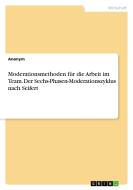 Moderationsmethoden für die Arbeit im Team. Der Sechs-Phasen-Moderationszyklus nach Seifert di Anonym edito da GRIN Verlag