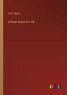 A Book About Bristol di John Taylor edito da Outlook Verlag