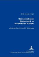 Oberschwäbische Klostermusik im europäischen Kontext edito da Lang, Peter GmbH